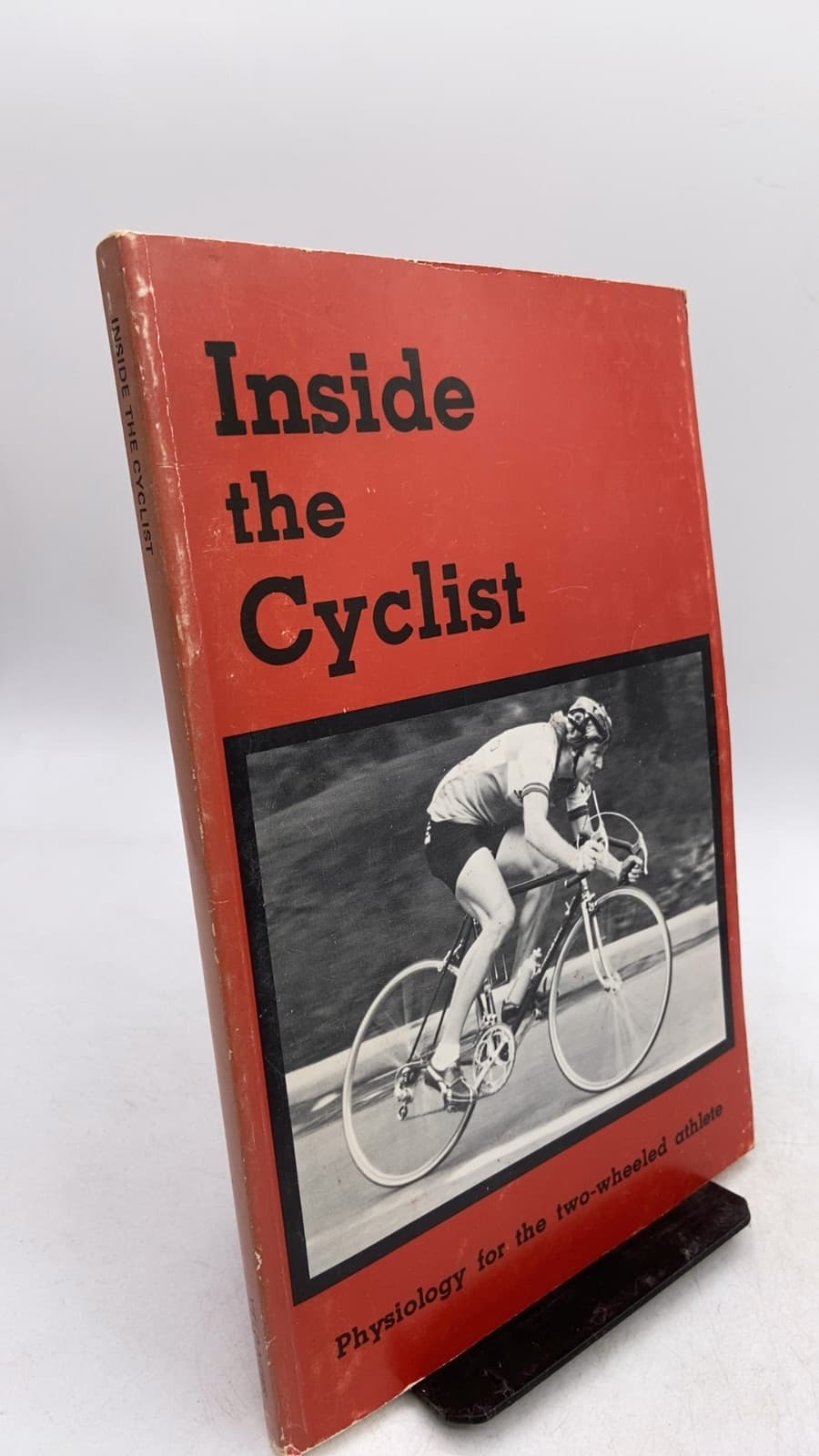 Inside the Cyclist: Physiology for the two-wheeled athlete by Ed Burke, H.R. Perez, Patrick Hodges - front cover