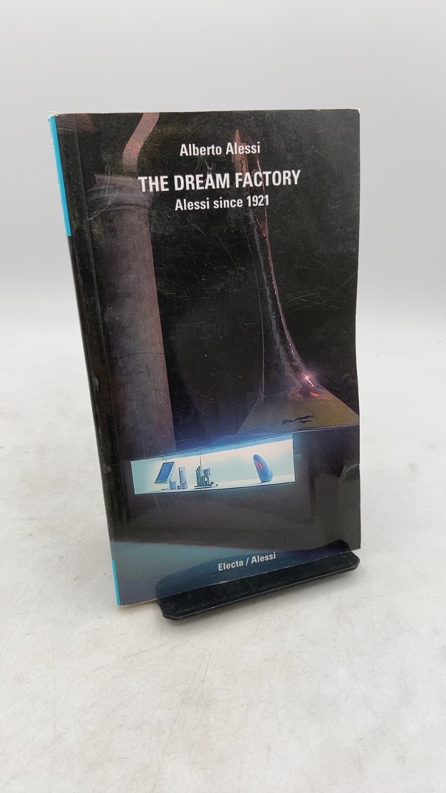 The Dream Factory: Alessi since 1921 by Alberto Alessi - front cover
