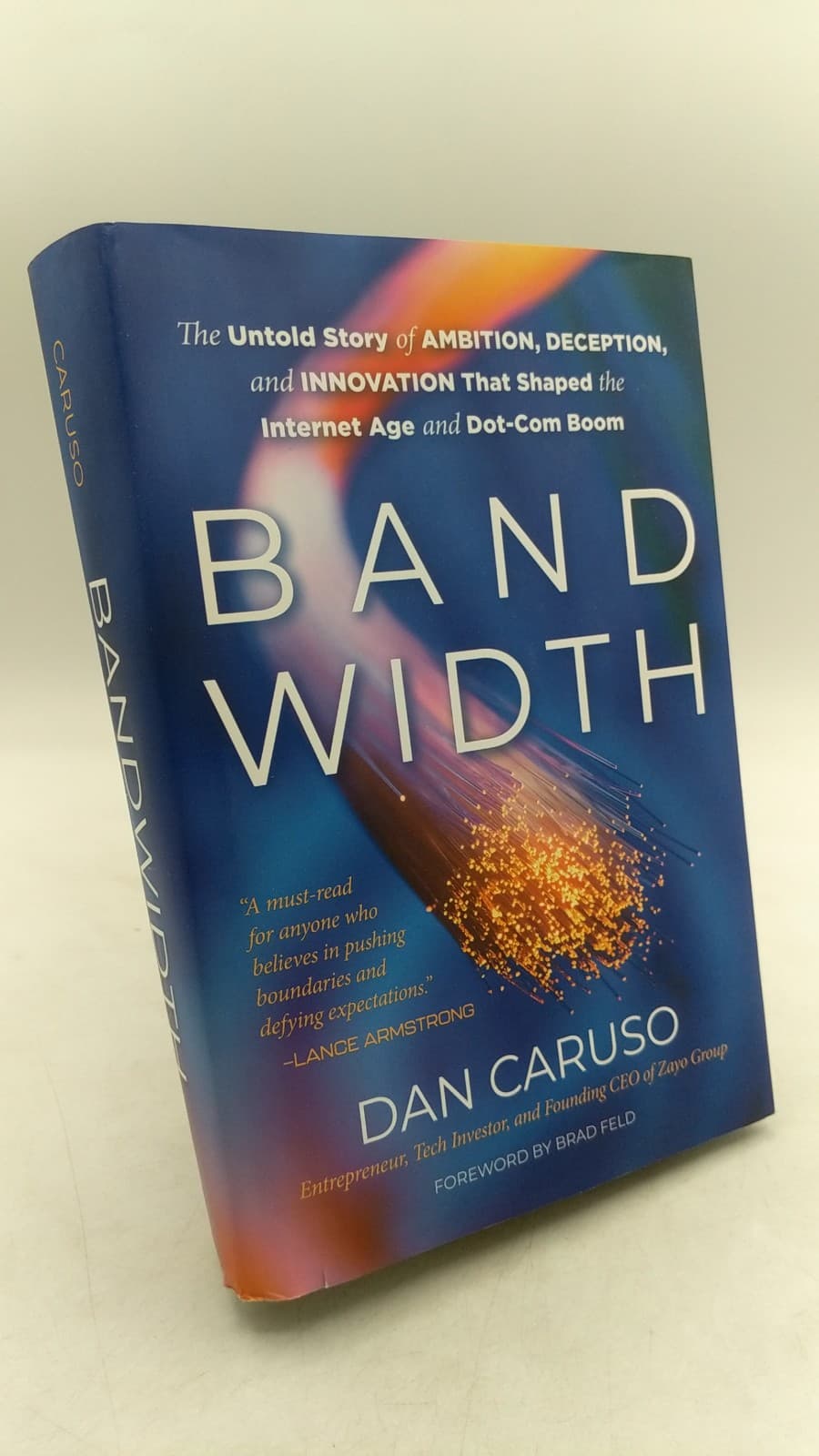 Bandwidth: The Untold Story of Ambition, Deception, and Innovation That Shaped the Internet Age and Dot-Com Boom Autograph by Dan Caruso - front cover