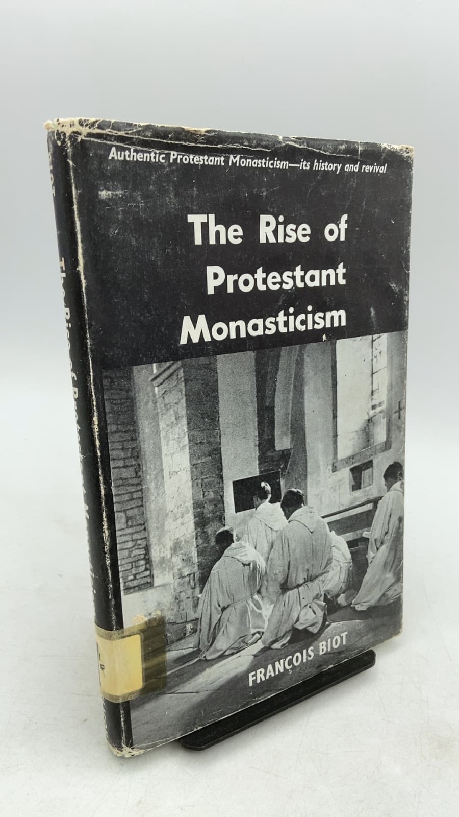 The Rise of Protestant Monasticism by François Biot, O.P. - front cover