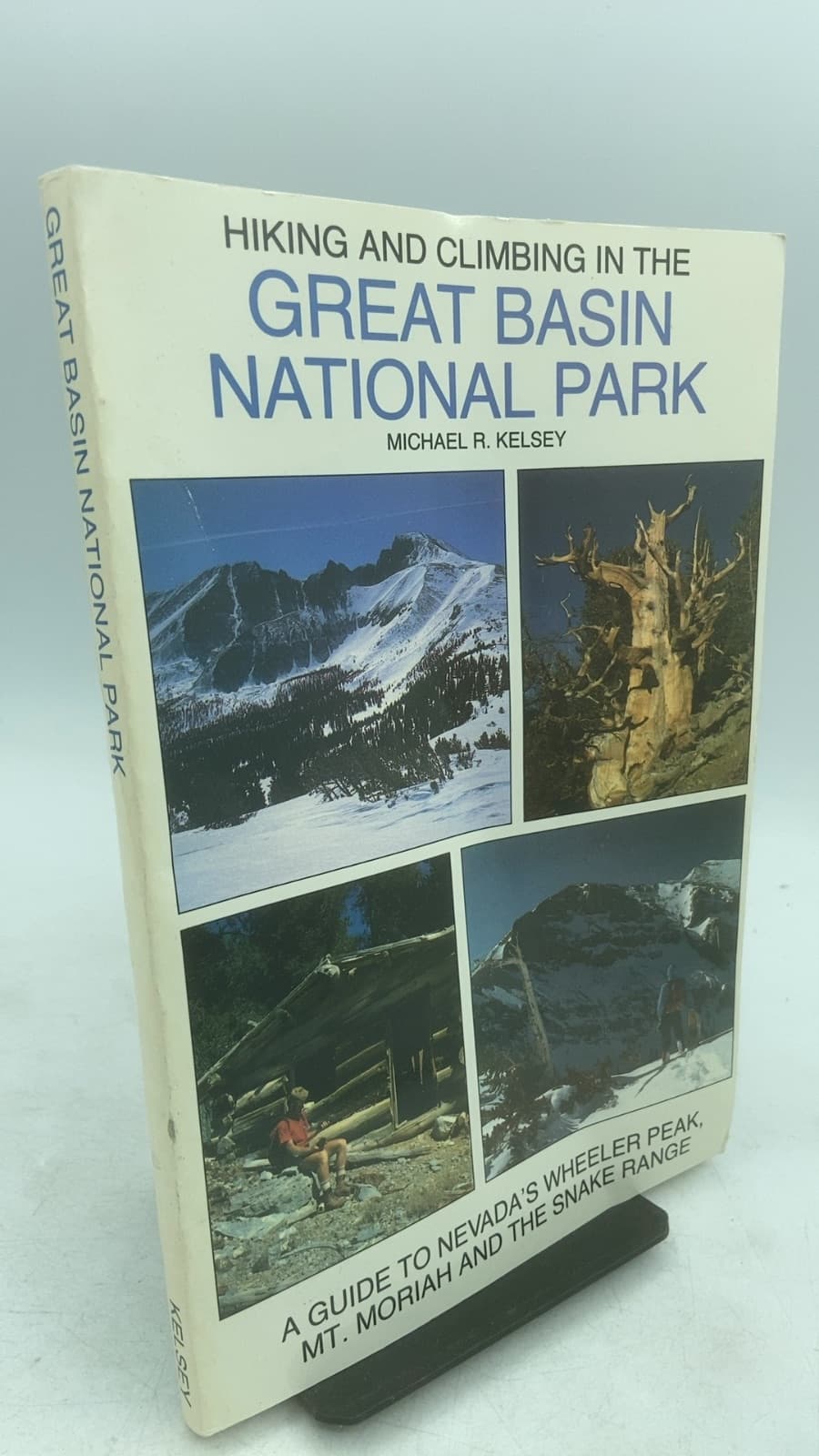 Hiking and Climbing in the Great Basin National Park: A Guide to Nevada's Wheeler Peak, Mt. Moriah and the Snake Range by Michael R. Kelsey - front cover