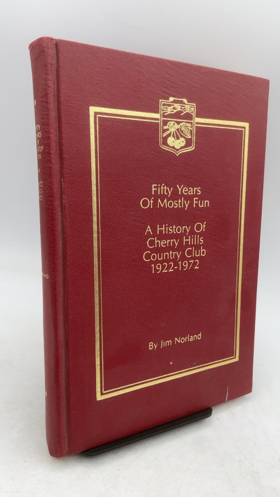 Fifty Years Of Mostly Fun: A History Of Cherry Hills Country Club 1922-1972 by Jim Norland - front cover