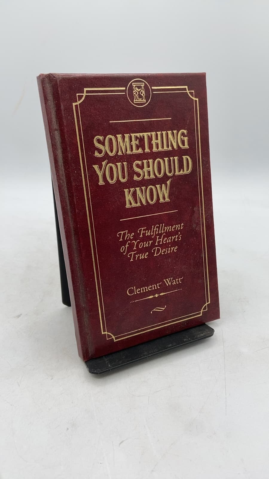 Something You Should Know: The Fulfillment of Your Heart's True Desire by Clement Watt - front cover