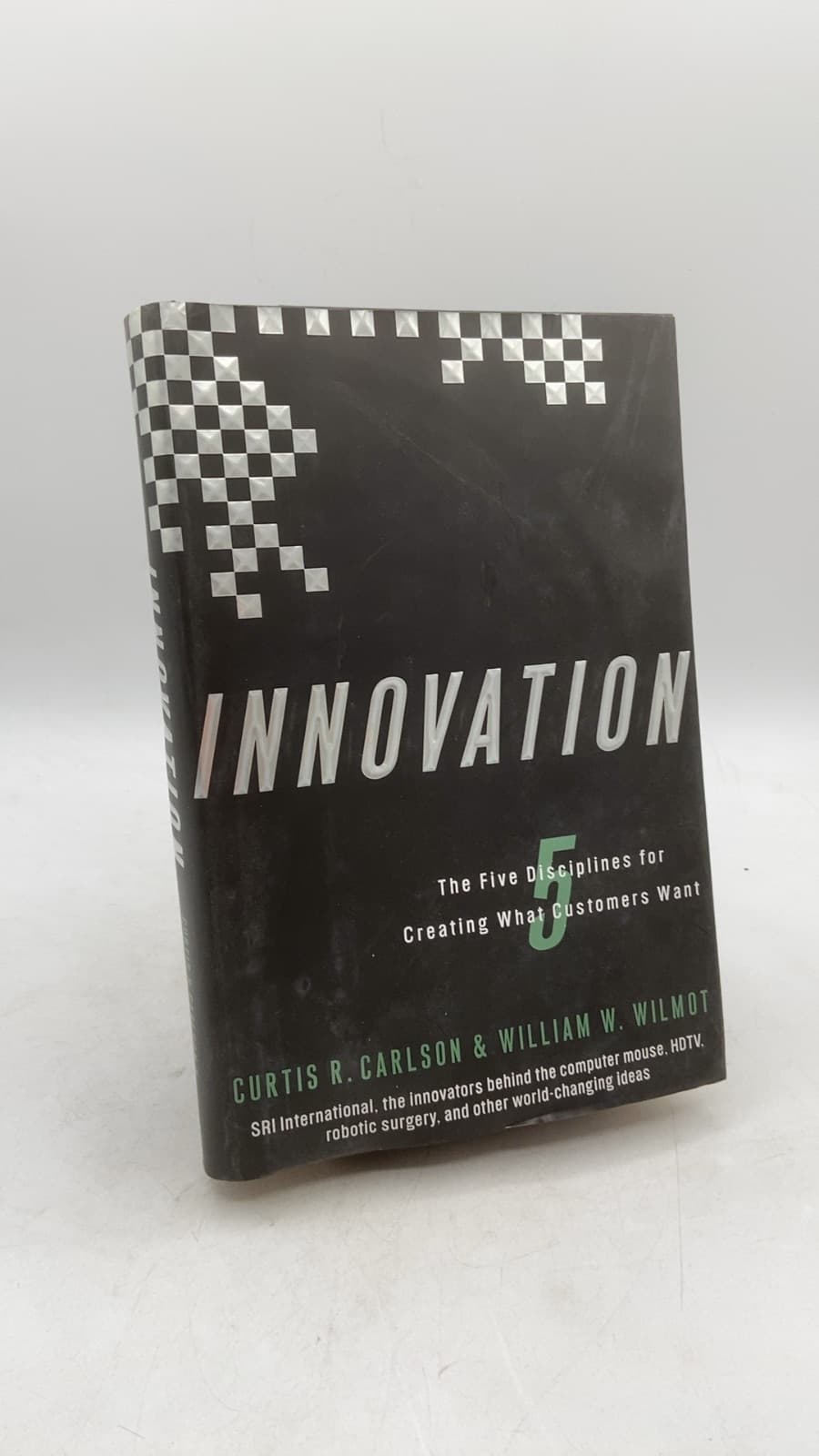 Innovation: The Five Disciplines for Creating What Customers Want by Curtis R. Carlson and William W. Wilmot - front cover