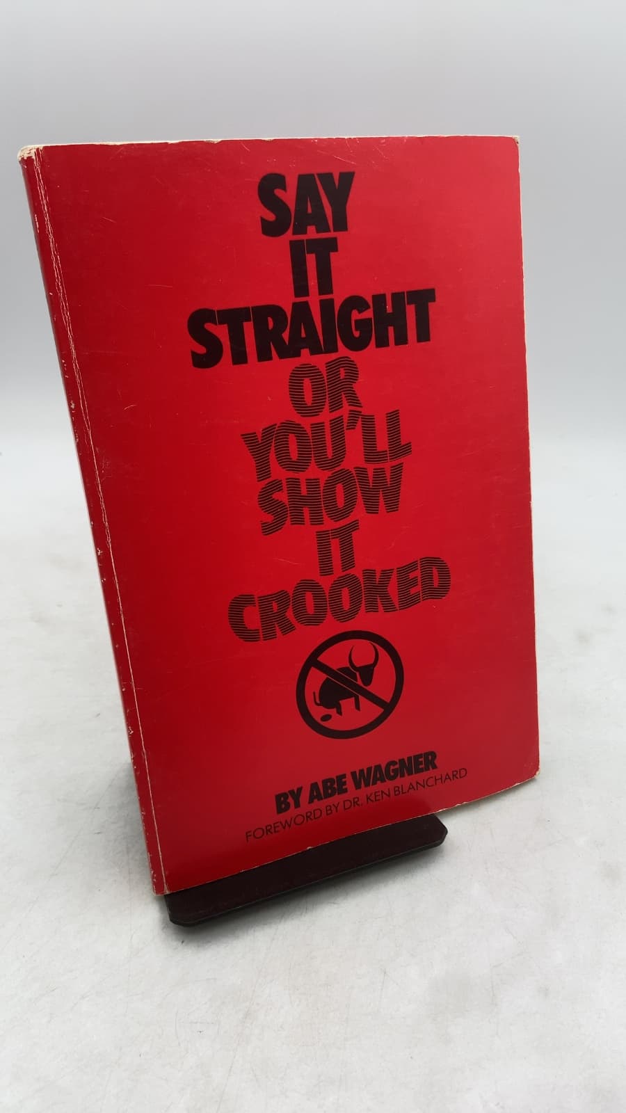Say It Straight or You'll Show It Crooked by Abe Wagner - front cover