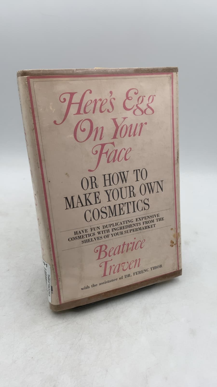Here's Egg On Your Face Or How To Make Your Own Cosmetics by Beatrice Traven with the assistance of Dr. Ferenc Tibor - front cover