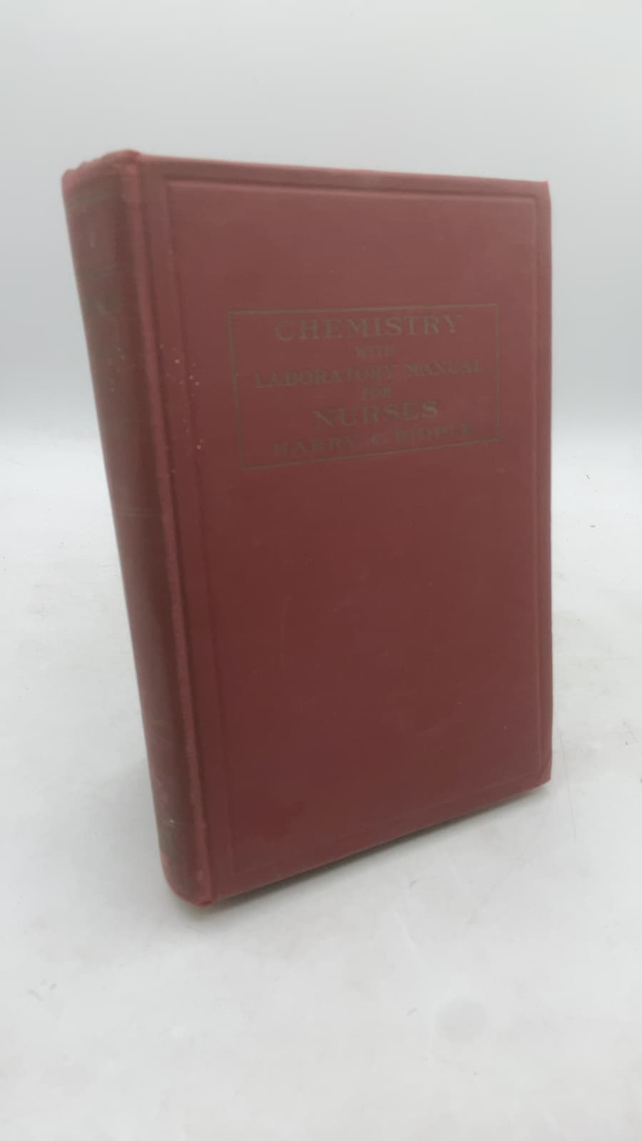 Chemistry for Nurses: Including Certain Essential Principles from Inorganic, Organic and Biochemistry: A Combined Text and Laboratory Manual by Harry C. Biddle, M.A. - front cover