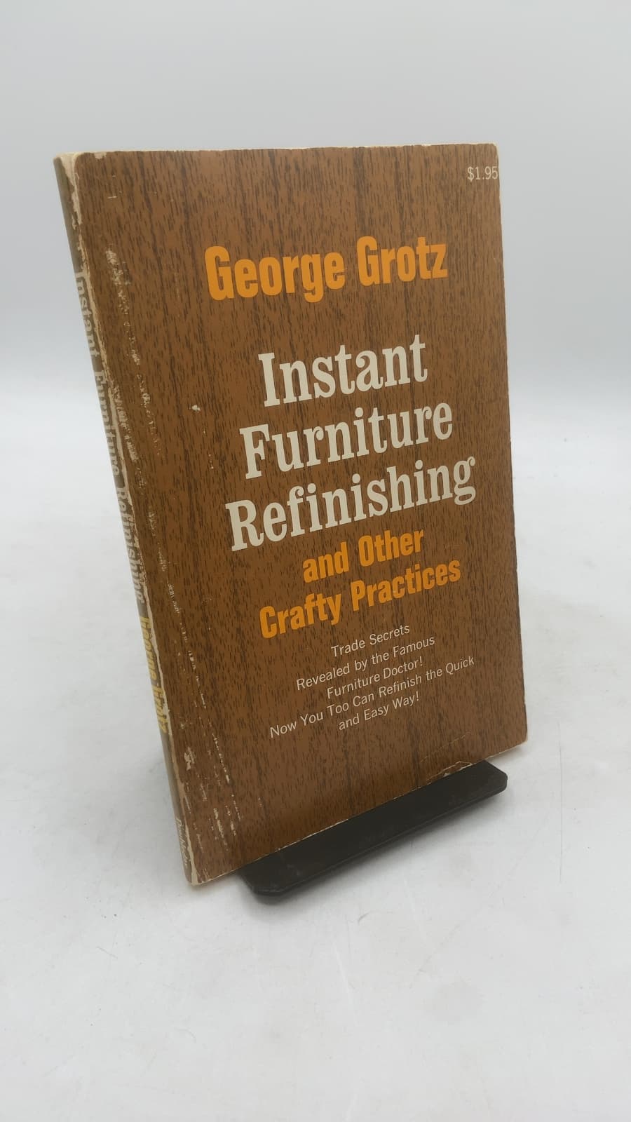 Instant Furniture Refinishing and Other Crafty Practices by George Grotz - front cover