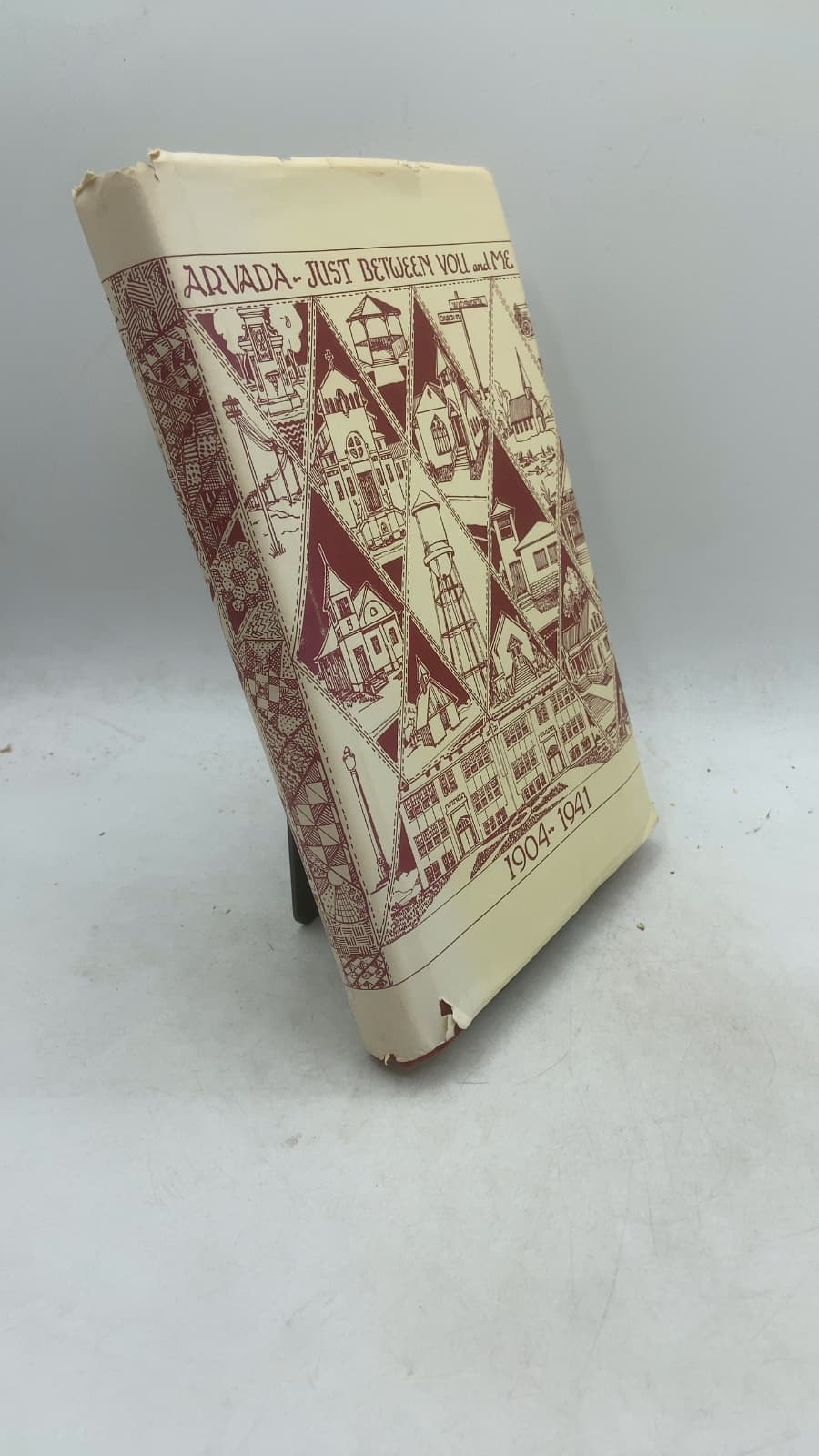Arvada, Just Between You and Me: A History of Arvada, Colorado, During the Period 1904-1941 by Marcetta Rhoads Lutz, Billie Juchem Barton, Lloyd W. Gorrell, Leona Phelps Gorrell and Robert C. Walker - front cover