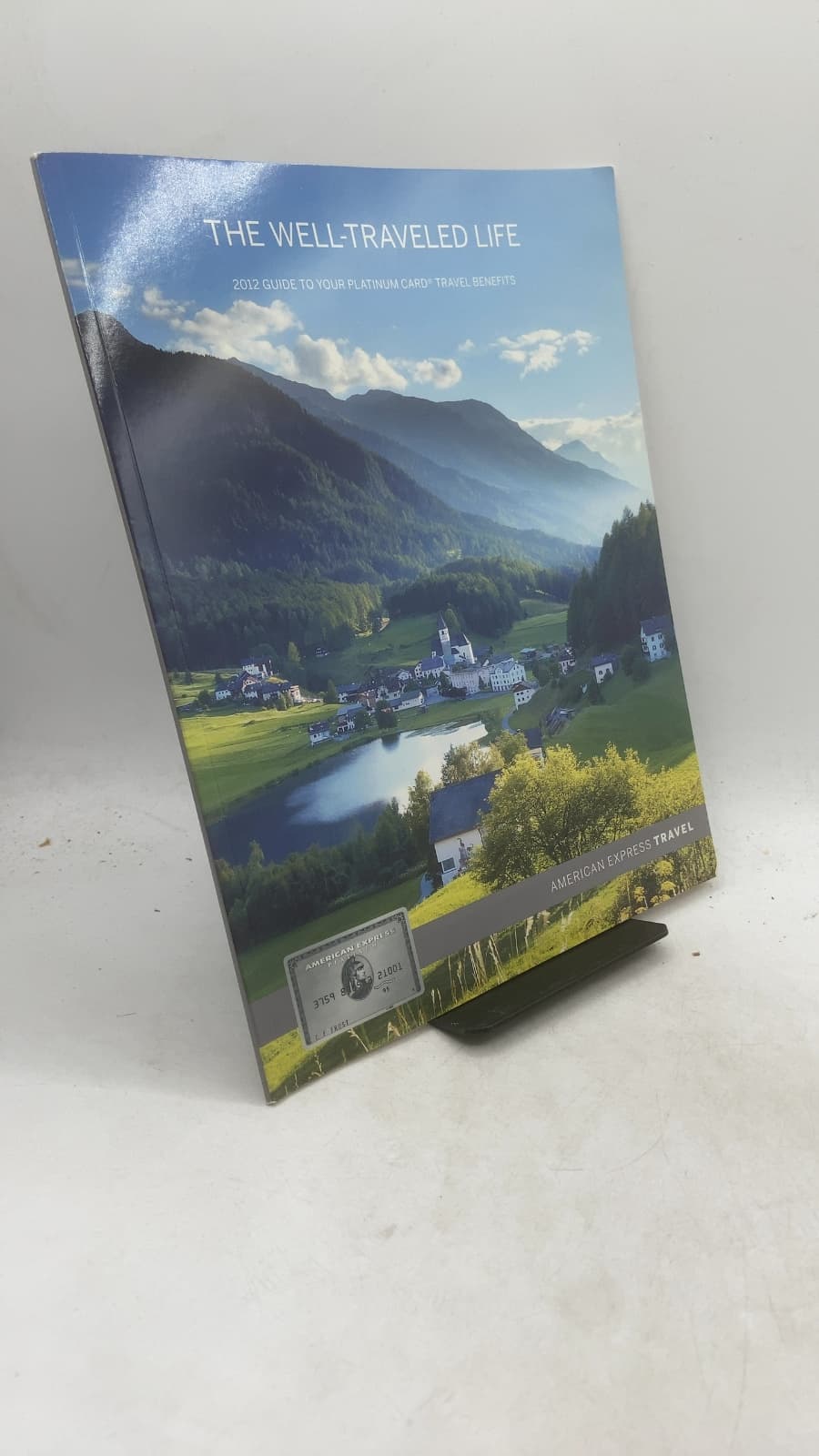 The Well-Traveled Life: 2012 Guide to Your Platinum Card Travel Benefits - front cover