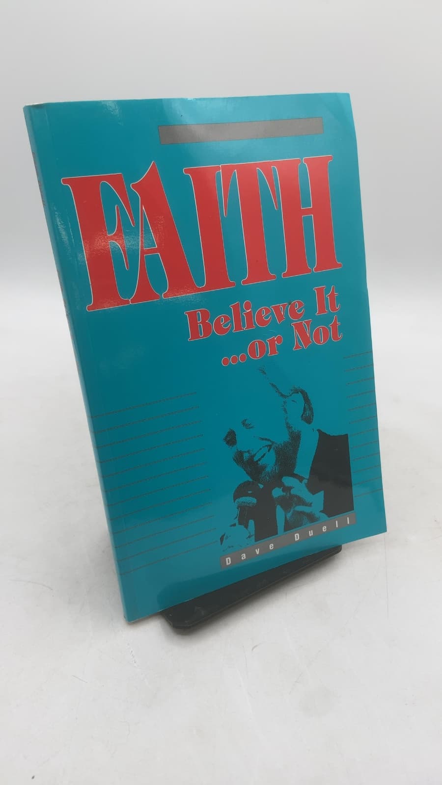 Faith Believe It ...or Not by Dave Duell - front cover