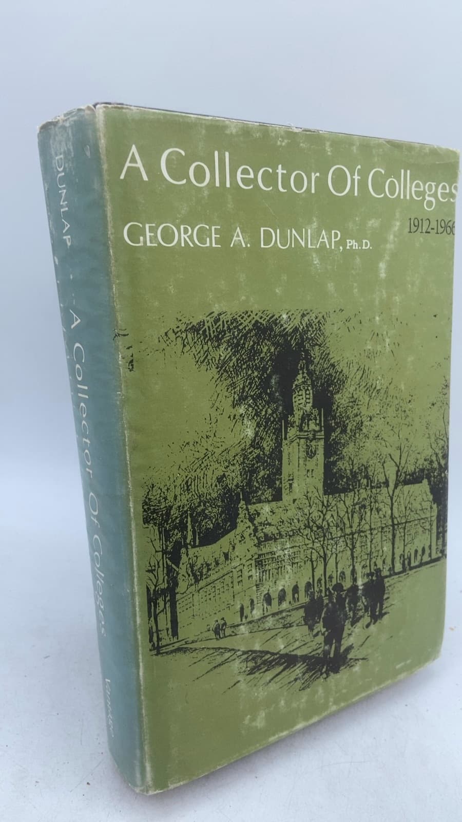 A Collector Of Colleges, 1912-1966 by George A. Dunlap, Ph.D. - front cover