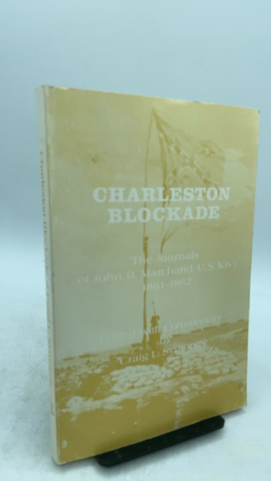 Charleston Blockade: The Journals of John B. Marchand, U.S. Navy 1861-1862 by John B. Marchand (Edited with Commentary by Craig L. Symonds) - front cover