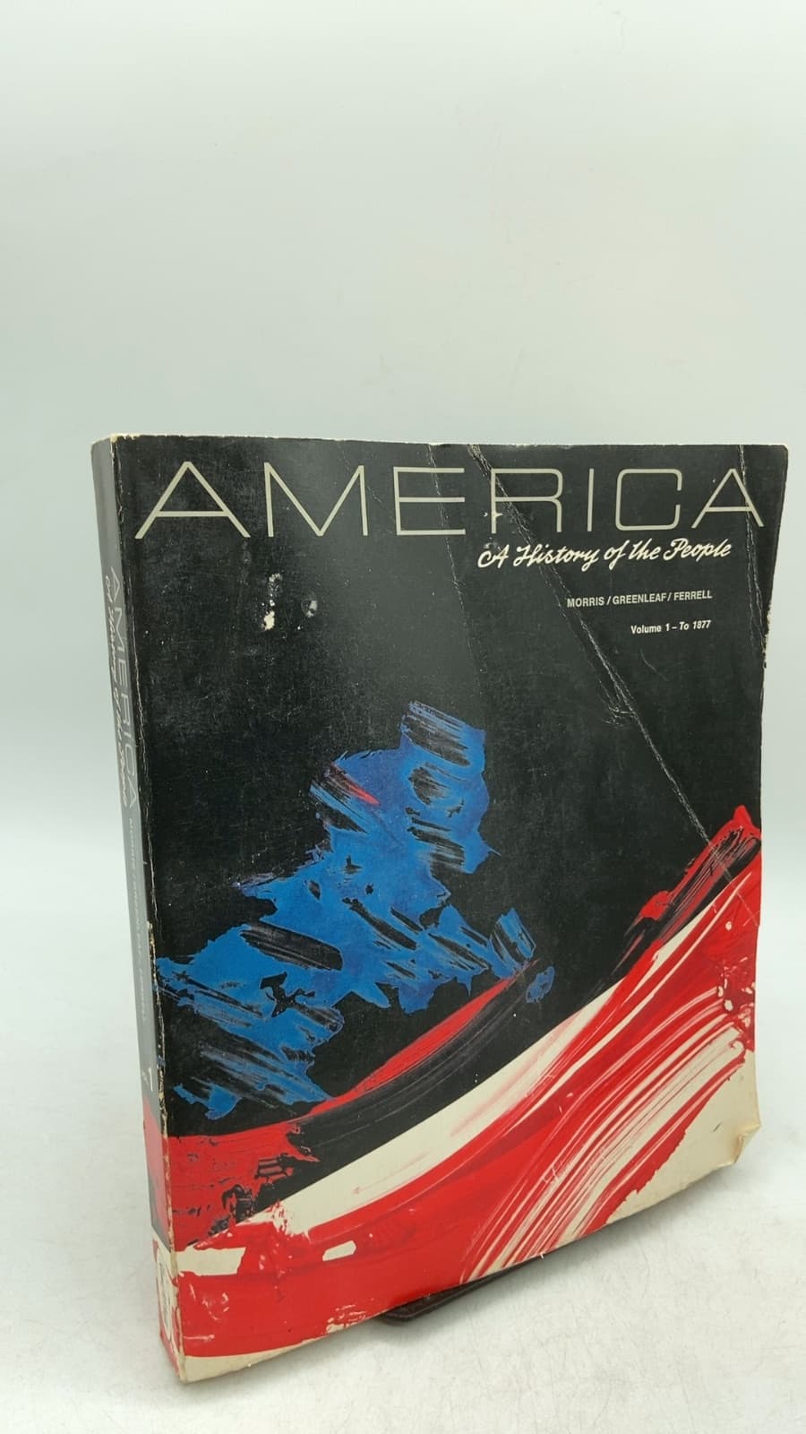 America: A History of the People, Volume 1 - To 1877 by Richard B. Morris, William Greenleaf, Robert H. Ferrell - front cover