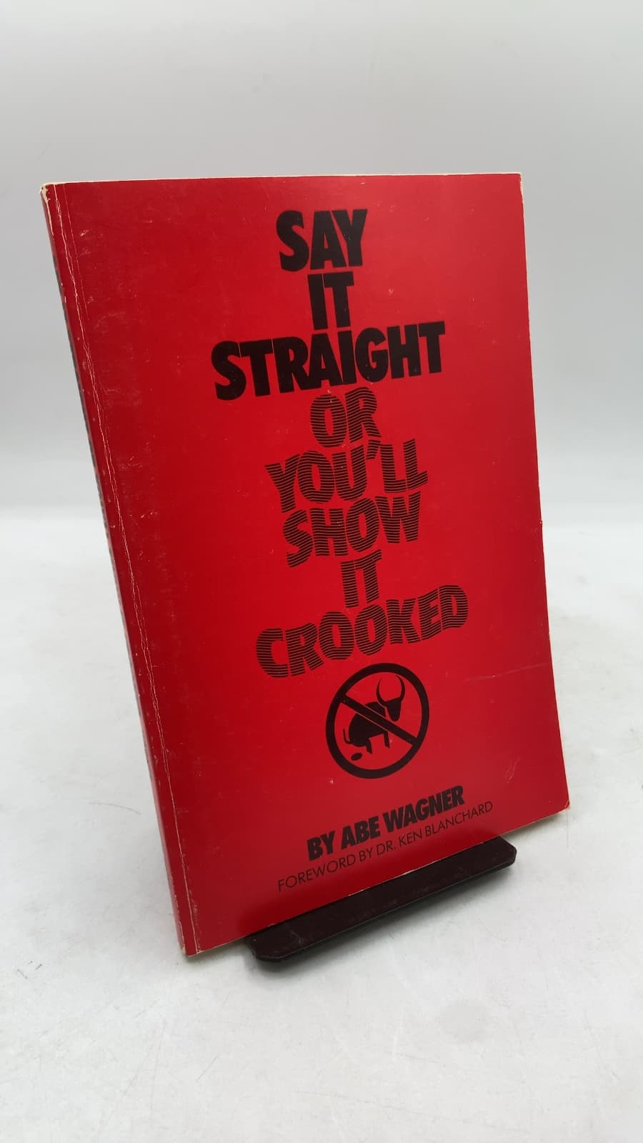 Say It Straight or You'll Show It Crooked by Abe Wagner - front cover