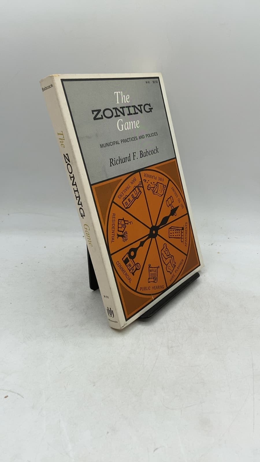 The Zoning Game: Municipal Practices and Policies by Richard F. Babcock - front cover