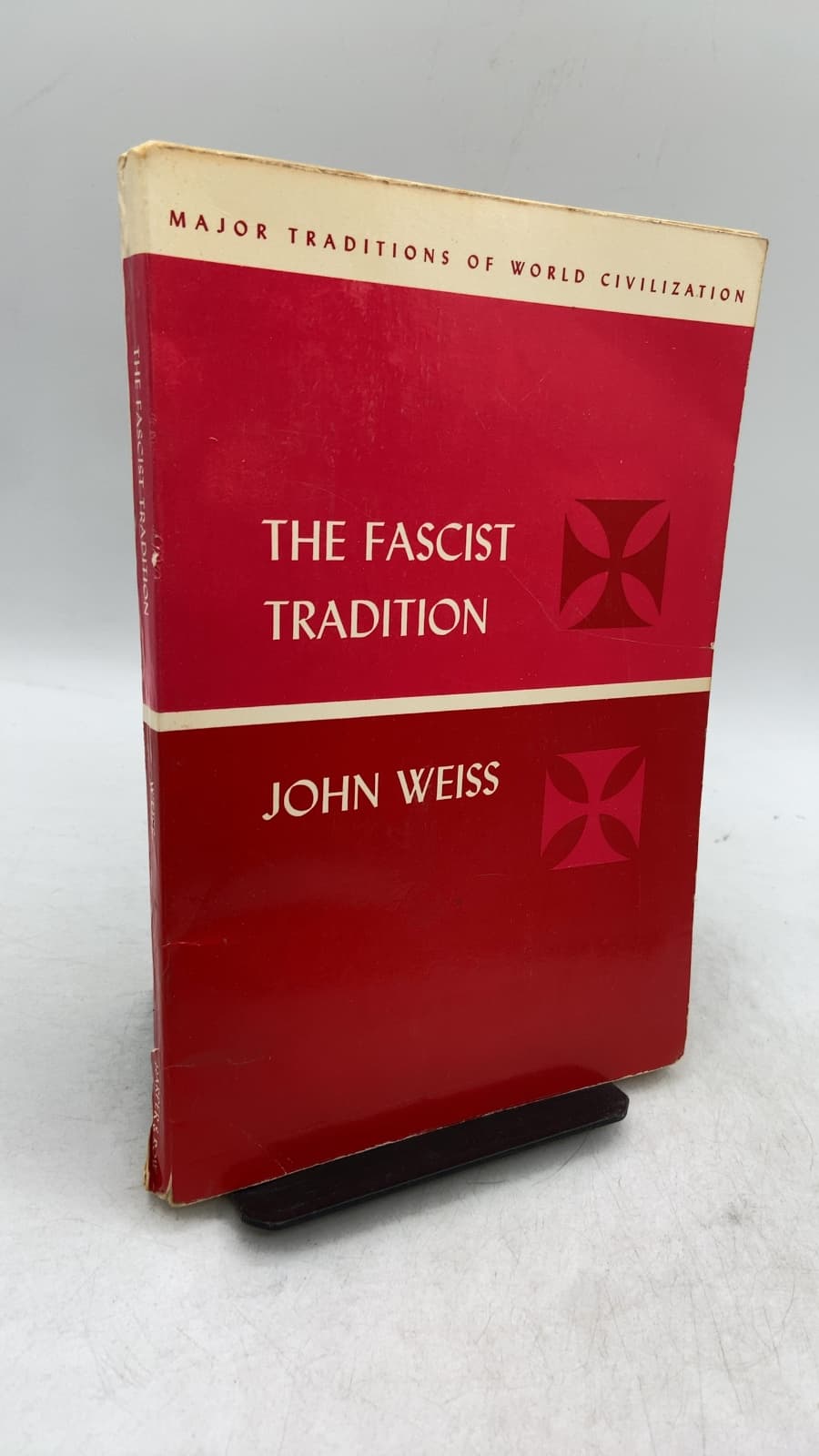 The Fascist Tradition: Radical Right-Wing Extremism in Modern Europe by John Weiss - front cover
