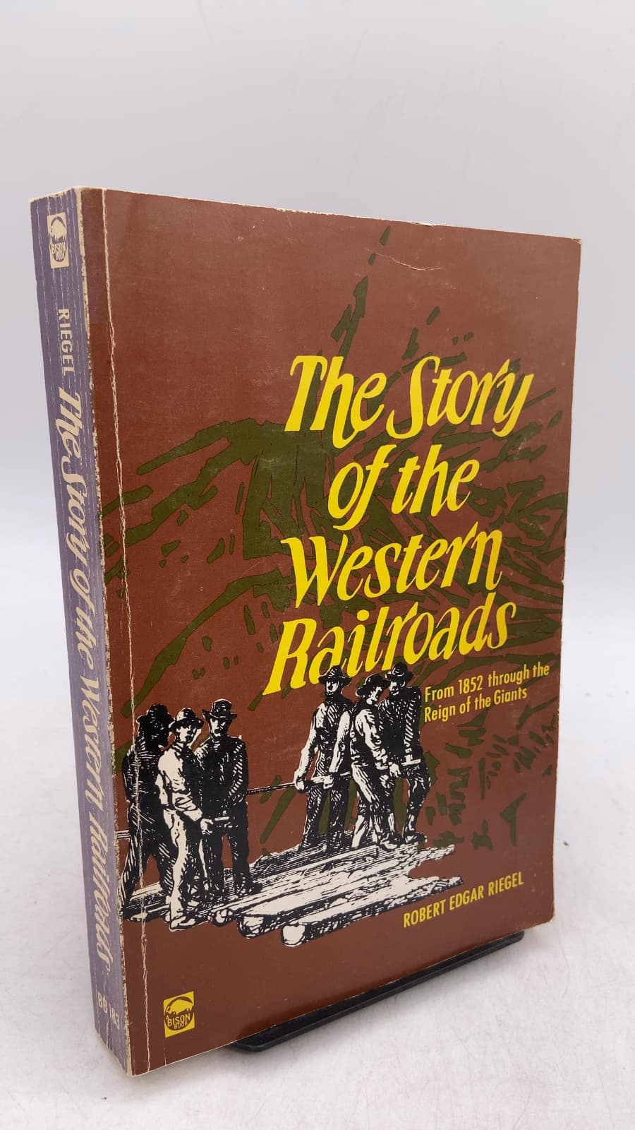 The Story of the Western Railroads: From 1852 Through the Reign of the Giants by Robert Edgar Riegel - front cover