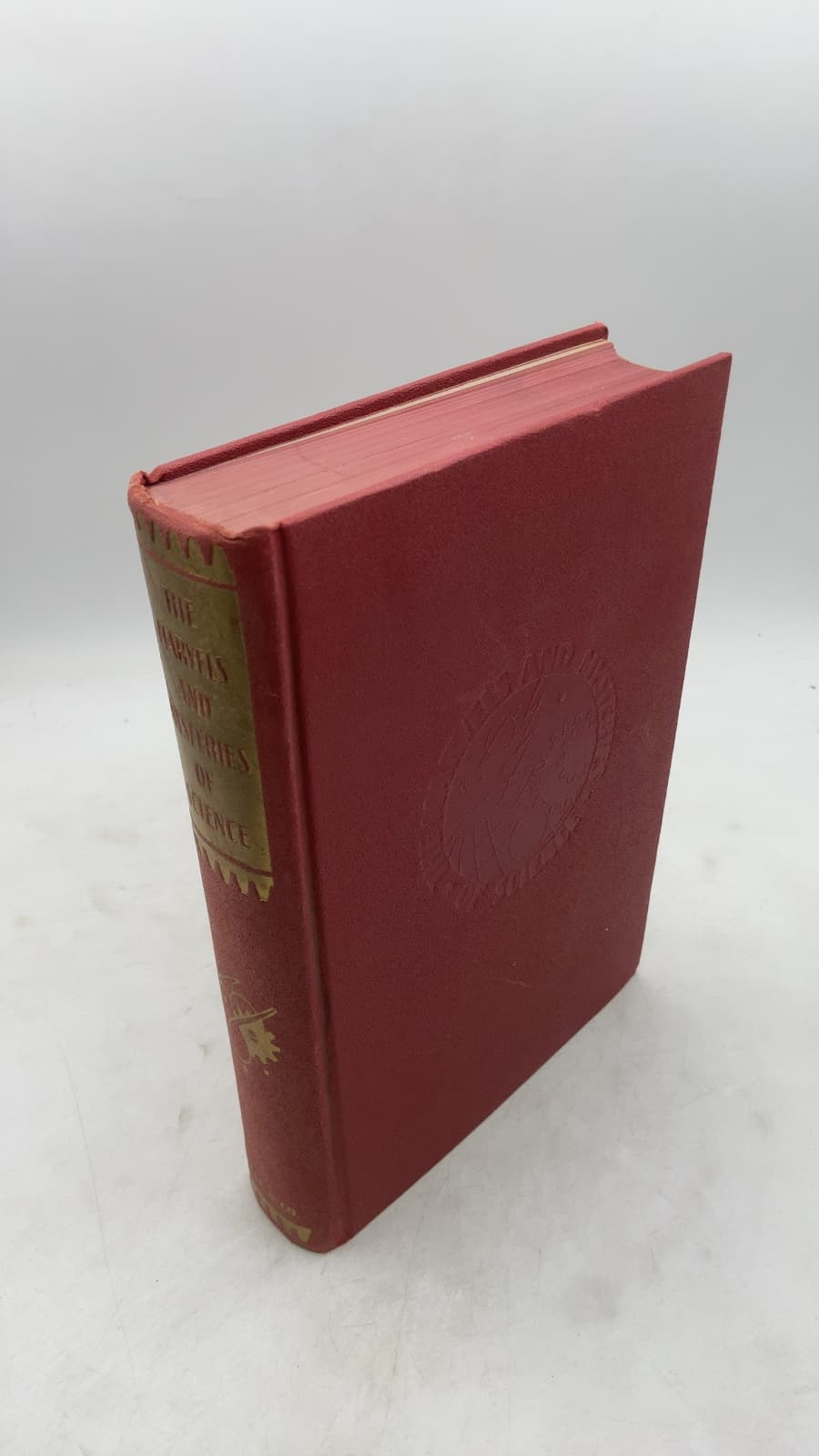 The Marvels and Mysteries of Science by Clyde Fisher, Ph.D.; John H. Gerould, Ph.D.; James P. Poole, Ph.D.; John A. Timm, Ph.D.; Terence T. Quirke, Ph.D.; Clark Wissler, Ph.D. - front cover