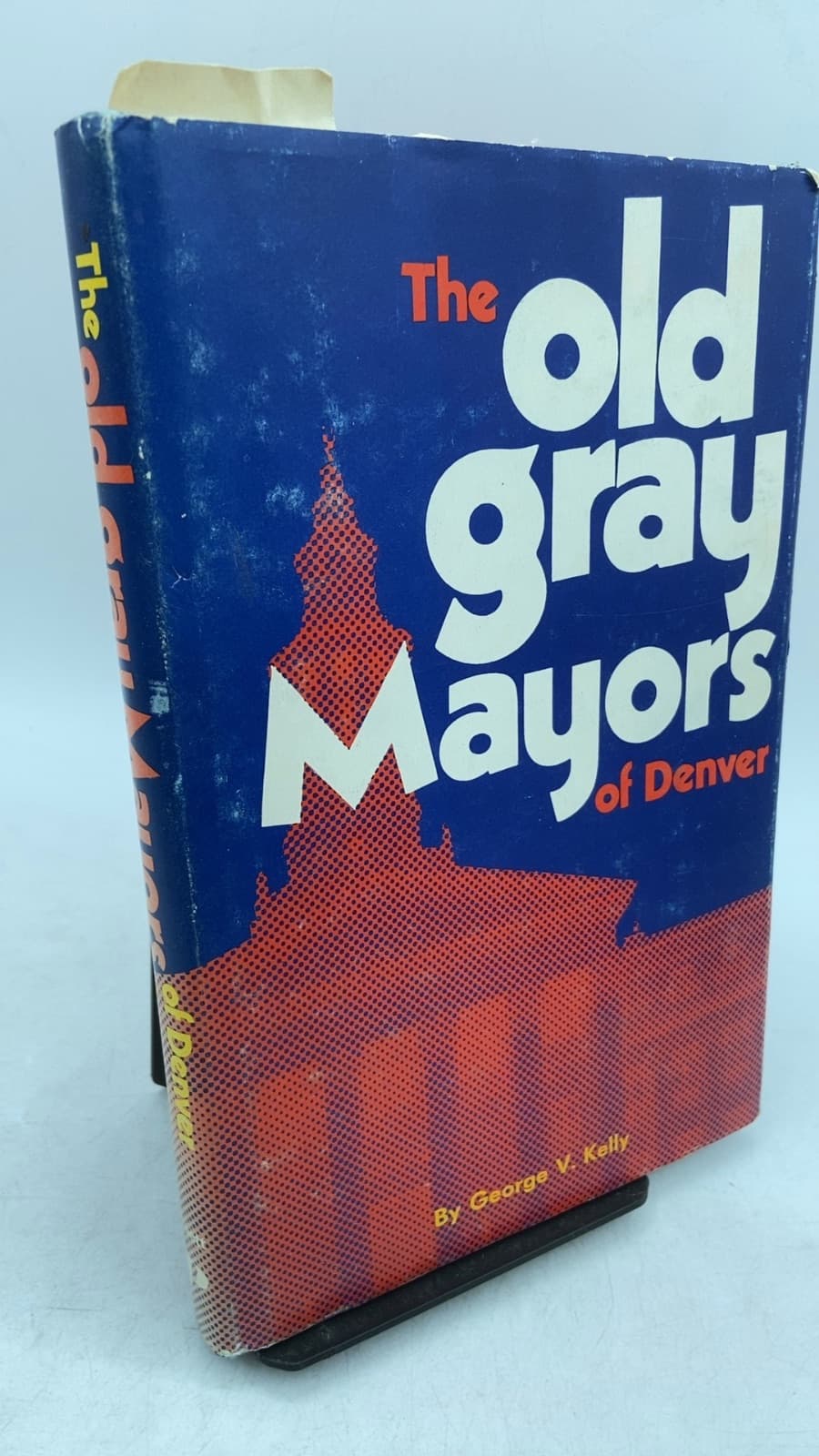 The Old Gray Mayors of Denver by George V. Kelly - front cover