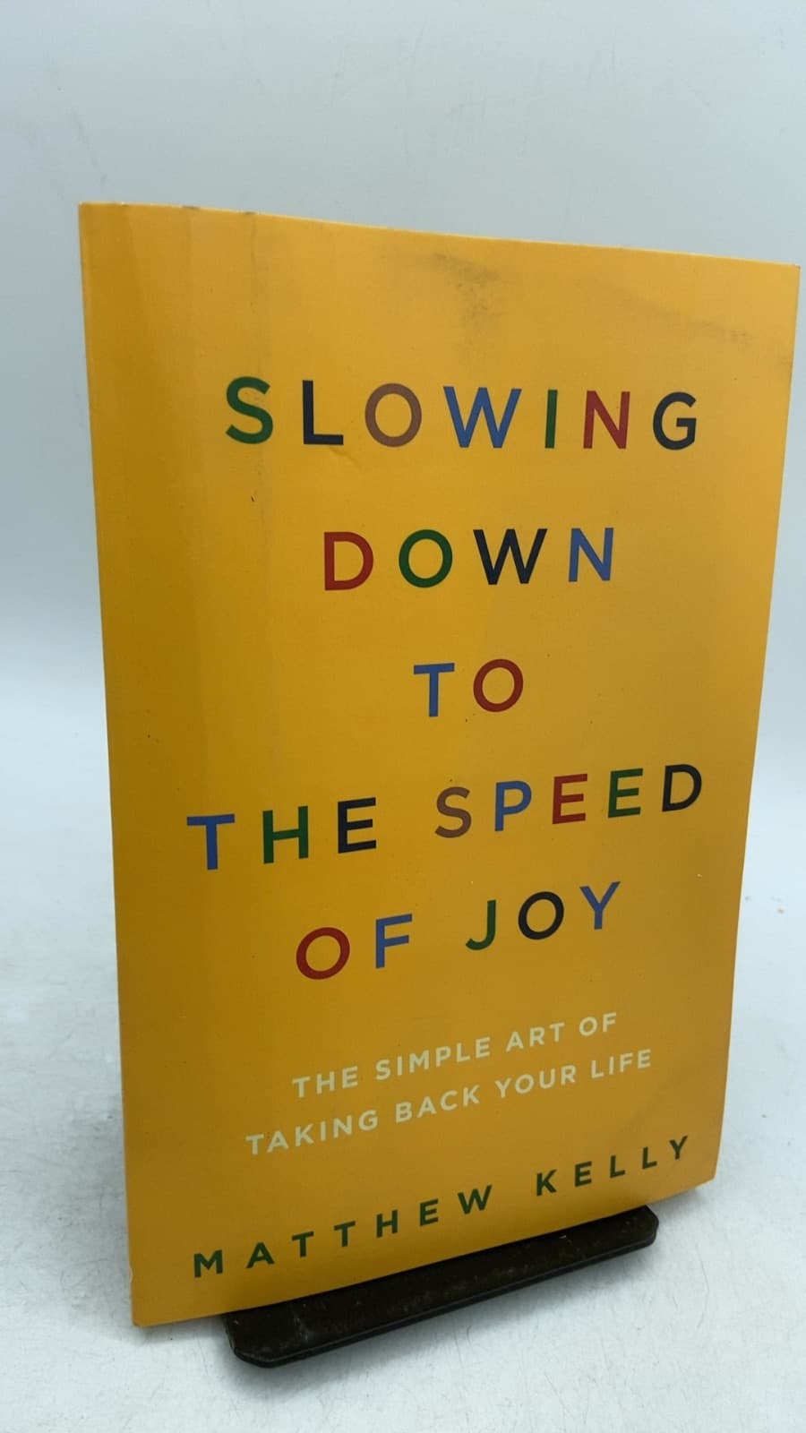 Slowing Down TO THE Speed OF JOY by Matthew Kelly - front cover