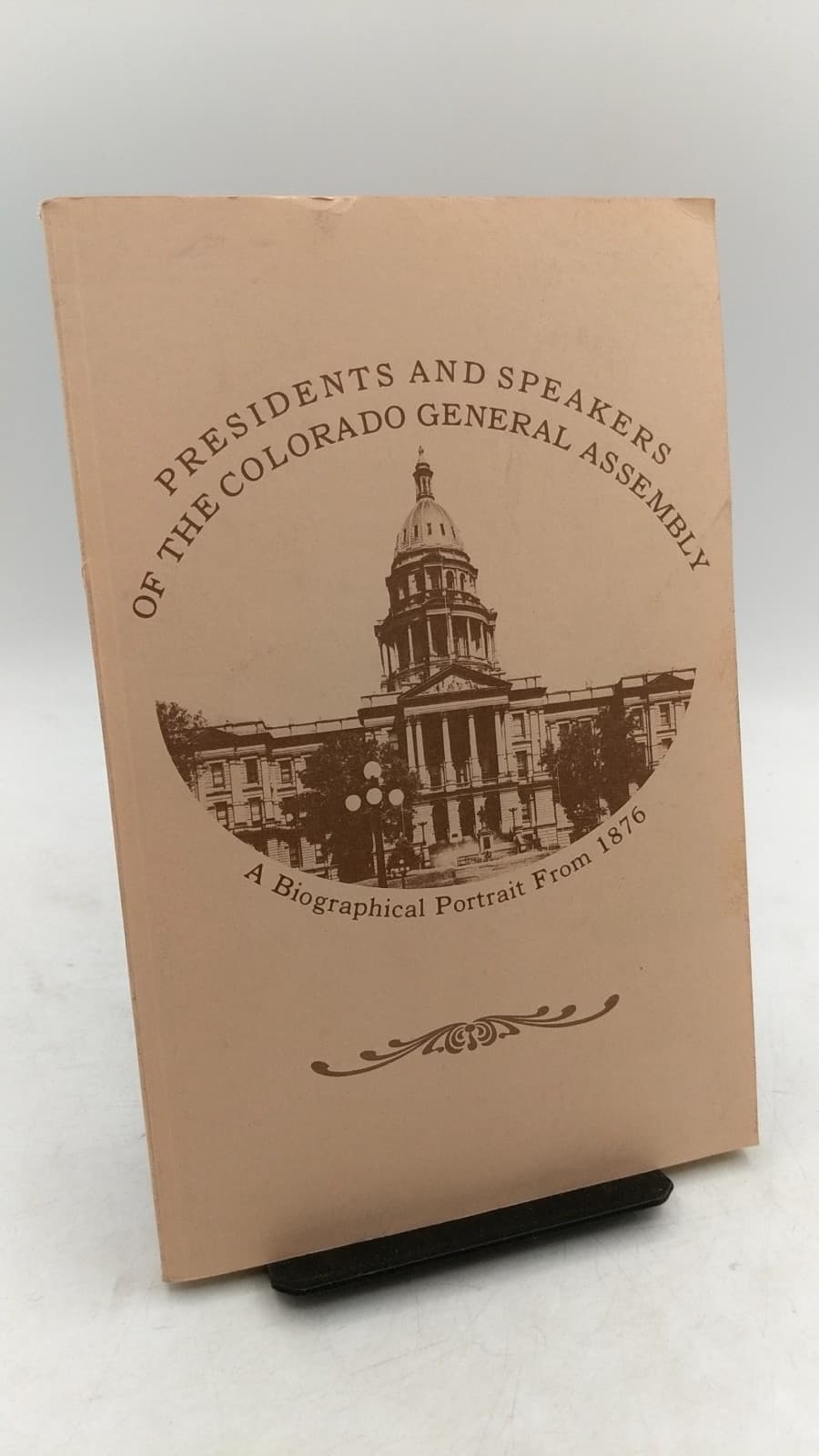 Presidents and Speakers of the Colorado General Assembly: A Biographical Portrait From 1876