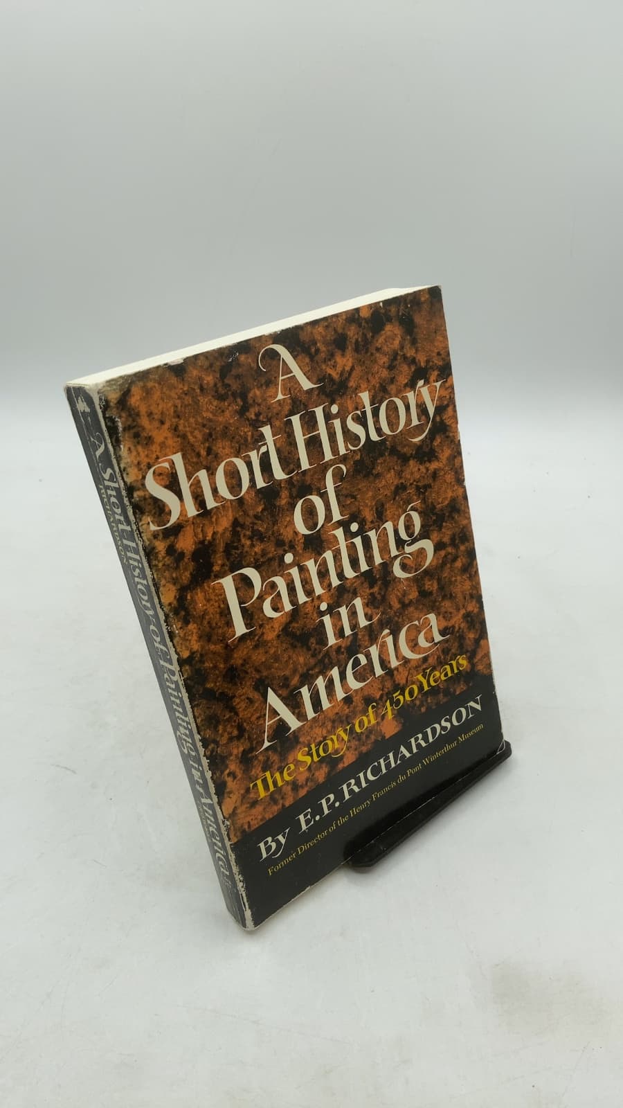 A Short History of Painting in America: The Story of 450 Years by E. P. Richardson - front cover