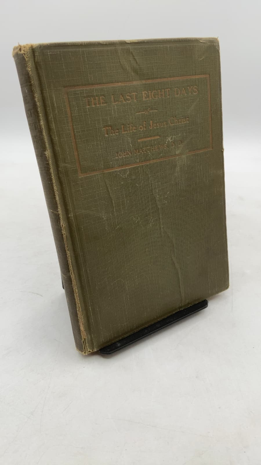 The Last Eight Days of The Life of Jesus Christ by John Matthews, D.D. - front cover