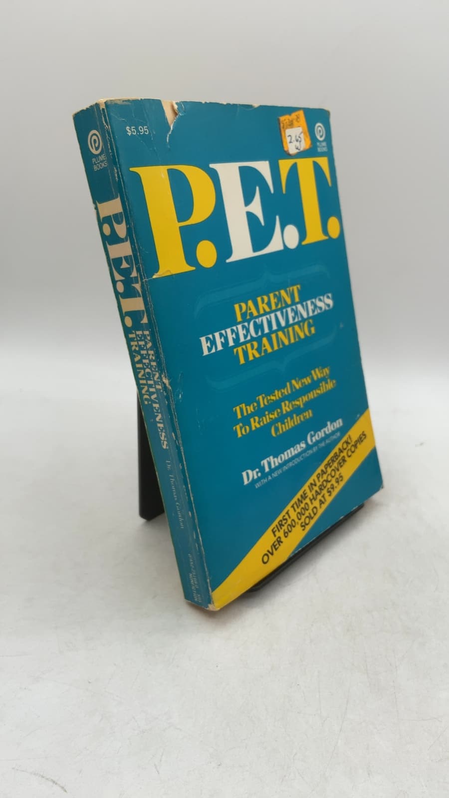 P.E.T. Parent Effectiveness Training: The Tested New Way To Raise Responsible Children