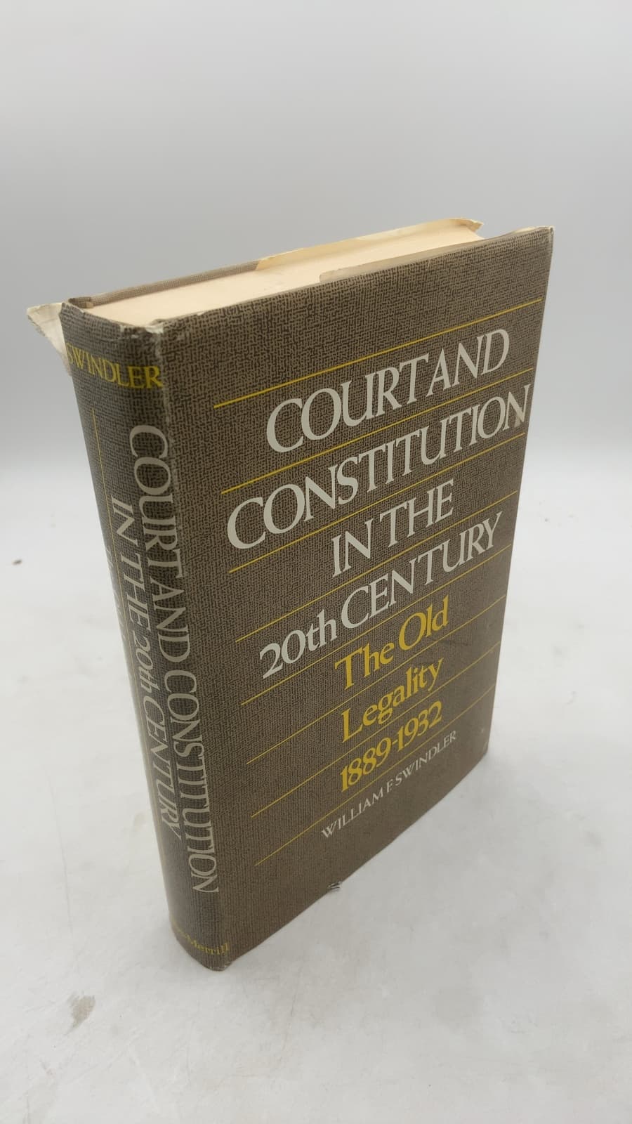 Court and Constitution in the Twentieth Century: The Old Legality 1889-1932 by William F. Swindler - front cover