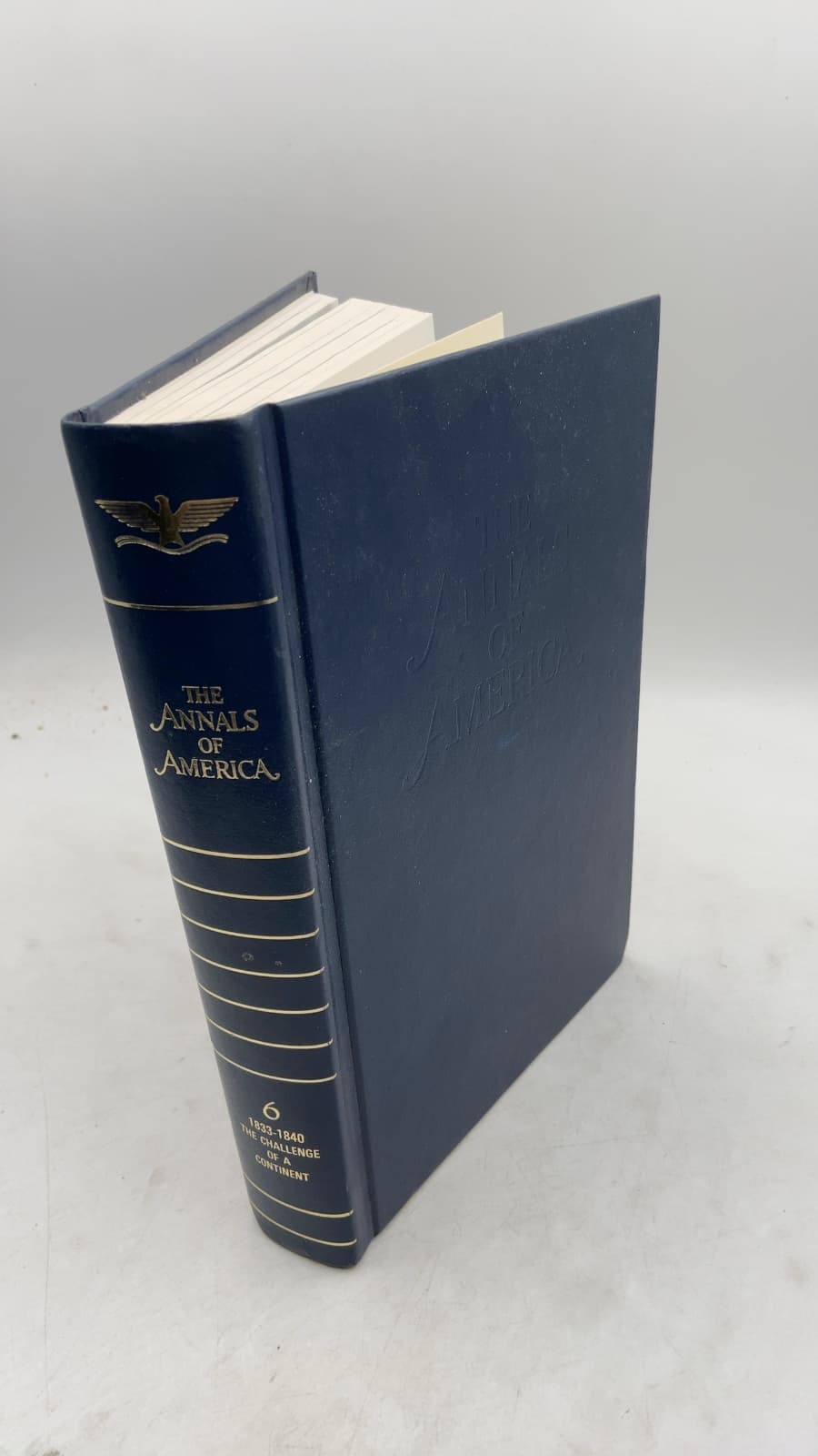 The Annals of America, Volume 6: 1833-1840, The Challenge of a Continent - front cover