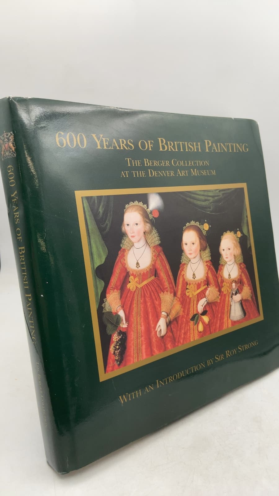 600 Years of British Painting: The Berger Collection at the Denver Art Museum by Sir Roy Strong (Introduction) - front cover
