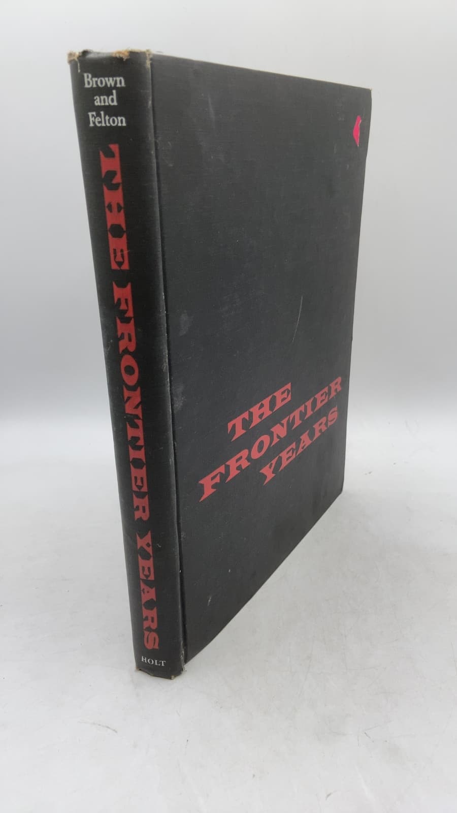 THE FRONTIER YEARS: L. A. HUFFMAN, Photographer of the Plains by Mark H. Brown and W. R. Felton - front cover