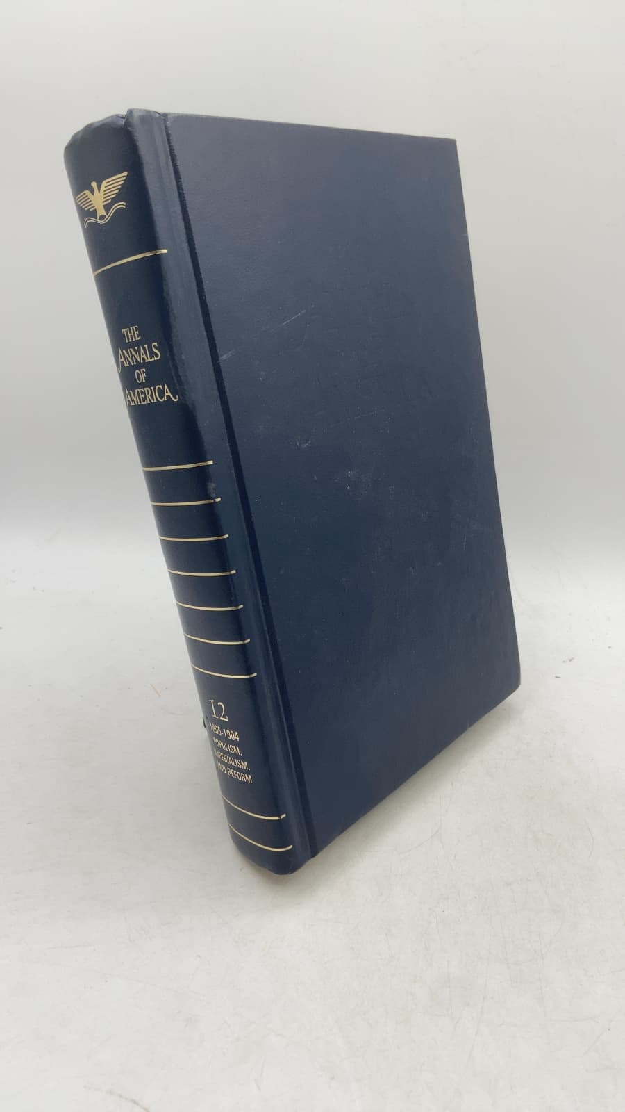 The Annals of America, Volume 12: 1895 - 1904 Populism, Imperialism, and Reform - front cover
