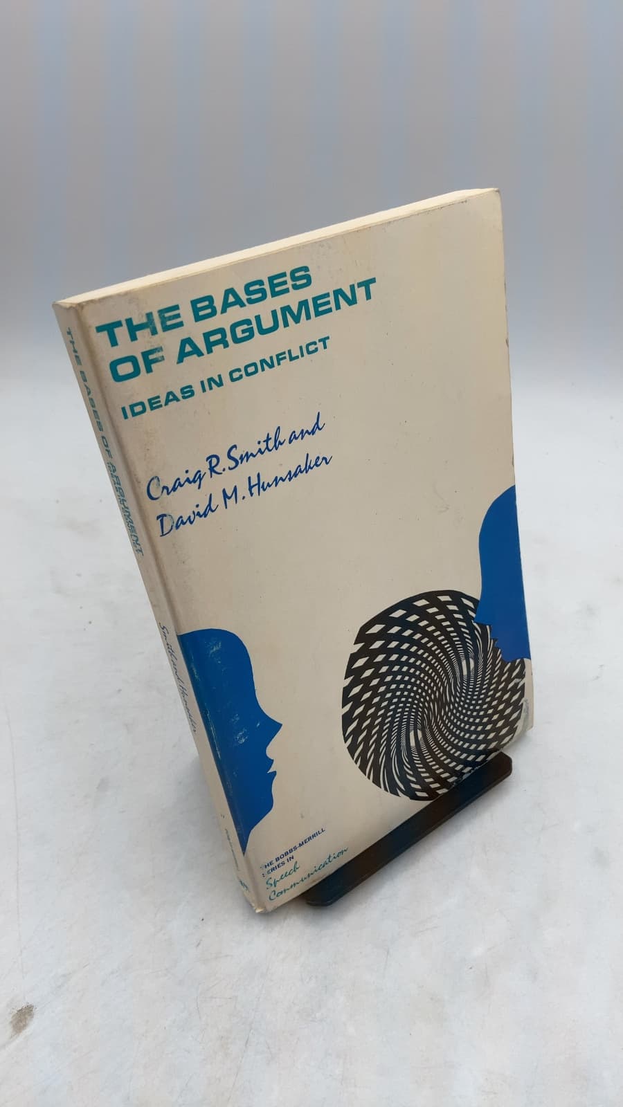 The Bases of Argument: Ideas in Conflict by Craig R. Smith and David M. Hunsaker - front cover