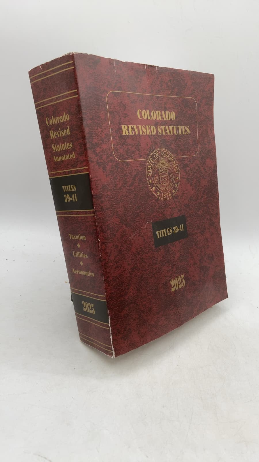 Colorado Revised Statutes 2025: Titles 39-41 Taxation, Utilities, Aeronautics: Aircraft and Airports by Yelana Love, Revisor of Statutes - front cover