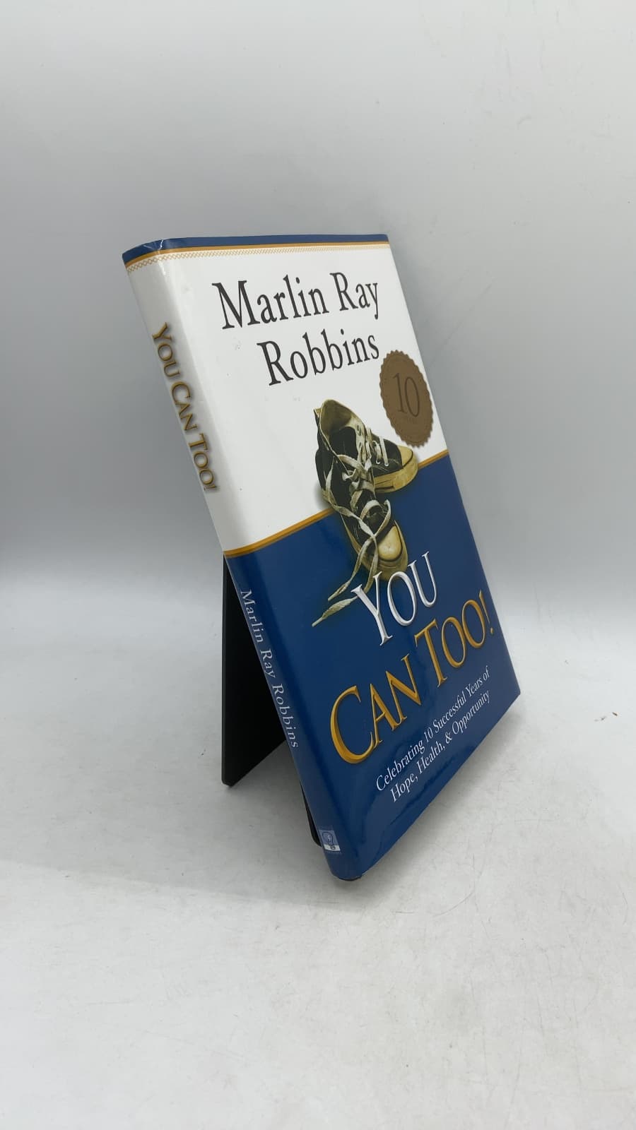 You Can Too! Celebrating 10 Successful Years of Hope, Health, & Opportunity by Marlin Ray Robbins - front cover