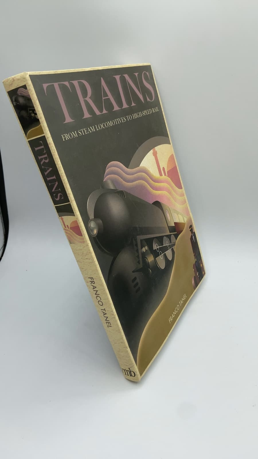Trains: From Steam Locomotives to High-Speed Rail by Franco Tanel - front cover