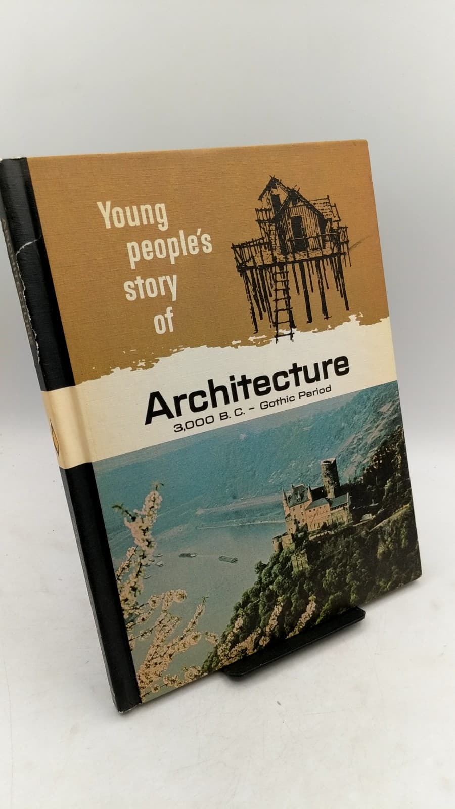 Young People's Story of Architecture: 3,000 B.C. - Gothic Period by V. M. Hillyer and Edward G. Huey - front cover