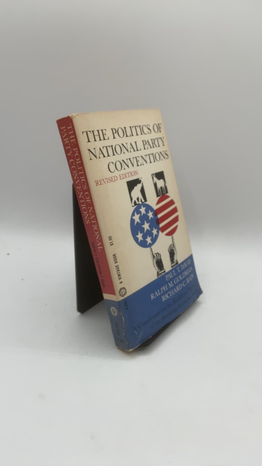 The Politics of National Party Conventions by Paul T. David, Ralph M. Goldman, and Richard C. Bain - front cover