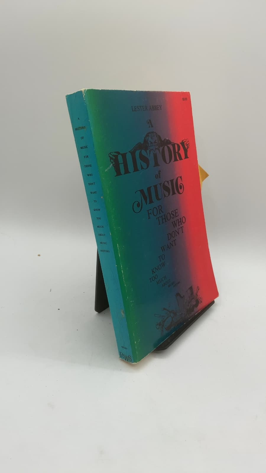 A History of Music for Those Who Don't Want to Know Too Much About Music History by Lester Abbey - front cover