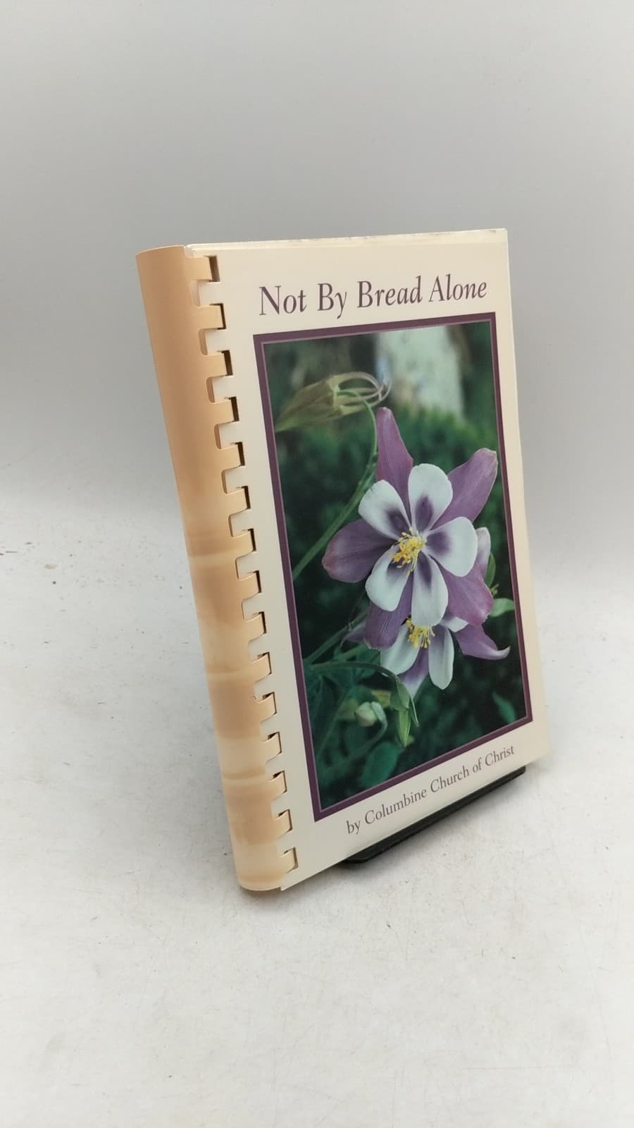 Not By Bread Alone by Columbine Church of Christ - front cover