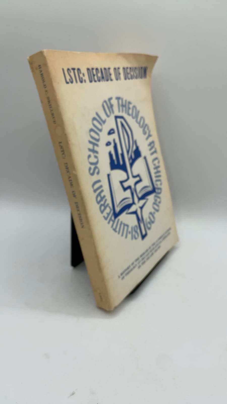 LSTC: Decade of Decision: A History of the Merger of the Lutheran School of Theology at Chicago with Special Emphasis on the Decade 1958-1968 by Harold Clayton Skillrud - front cover