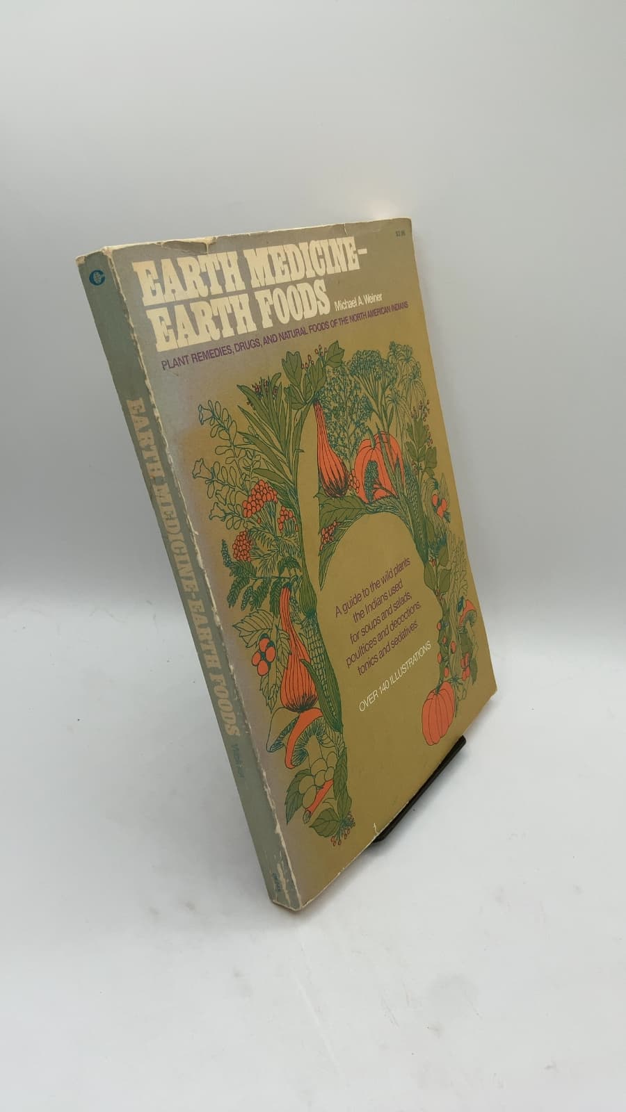 Earth Medicine—Earth Foods: Plant remedies, drugs, and natural foods of the North American Indians by Michael A. Weiner - front cover