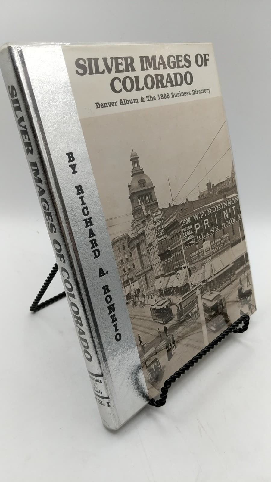 Silver Images of Colorado: Denver Album & The 1866 Business Directory, Volume I by Richard A. Ronzio - front cover