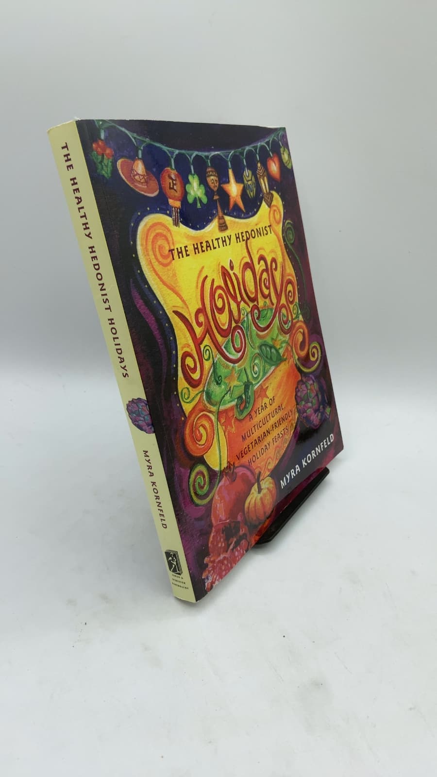 The Healthy Hedonist Holidays: A Year of Multicultural, Vegetarian-Friendly Holiday Feasts by Myra Kornfeld - front cover