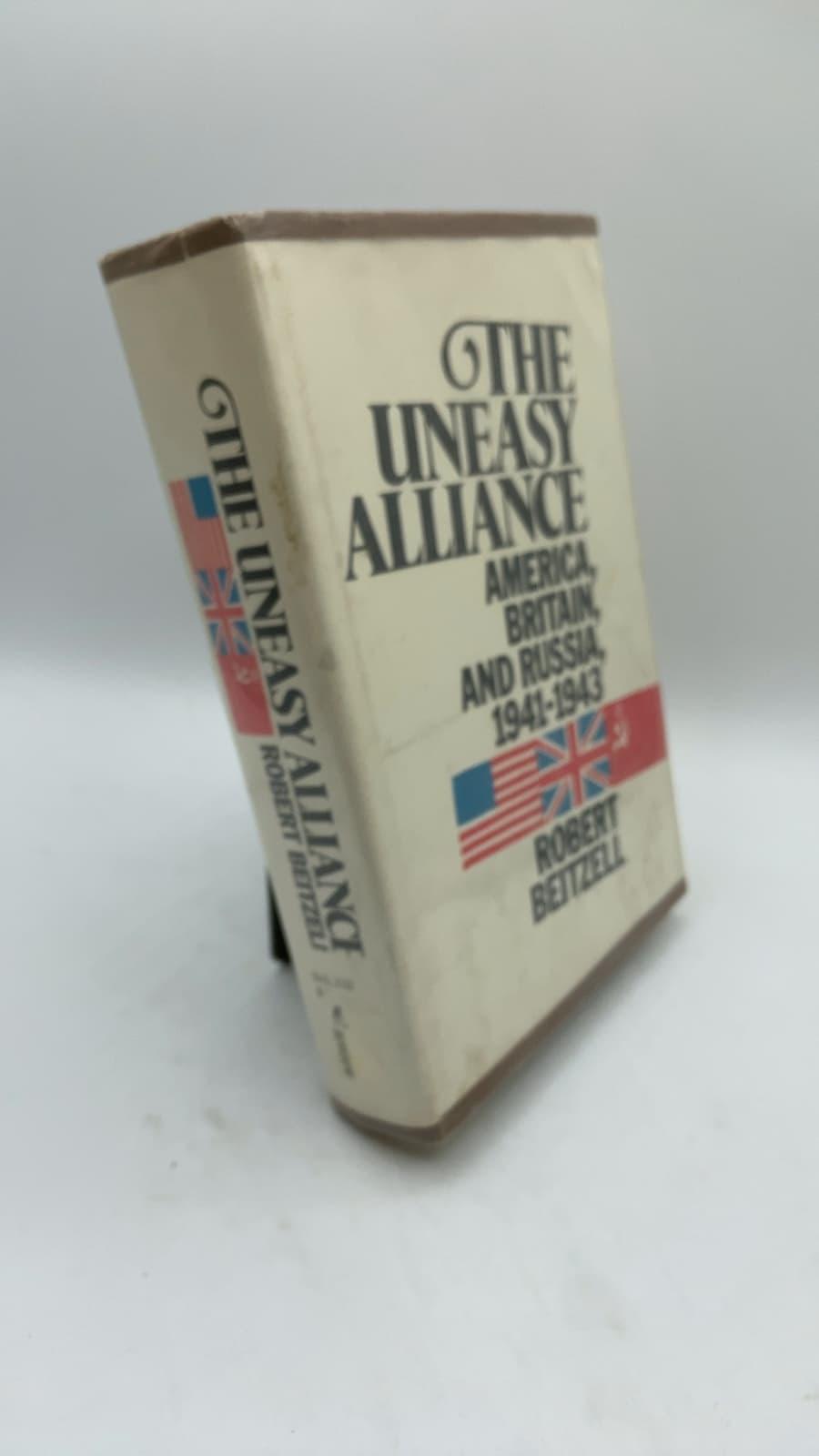 The Uneasy Alliance: America, Britain, and Russia, 1941-1943 by Robert Beitzell - front cover
