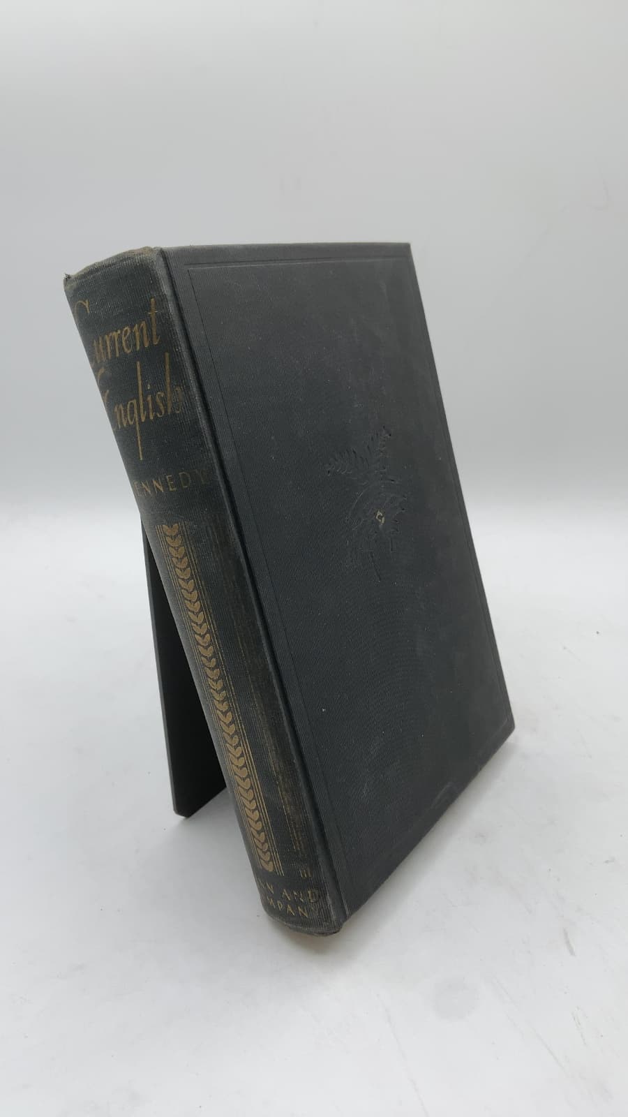 Current English: A Study of Present-Day Usages and Tendencies, Including Pronunciation, Spelling, Grammatical Practice, Word-Coining, and the Shifting of Meanings by Arthur G. Kennedy - front cover