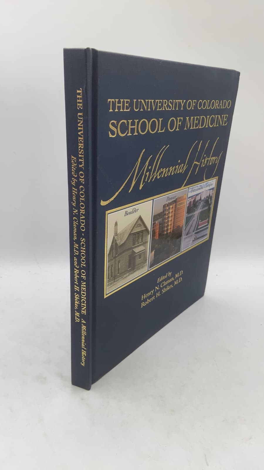 The University of Colorado School of Medicine: A Millennial History by Henry N. Claman, M.D. and Robert H. Shikes, M.D. - front cover