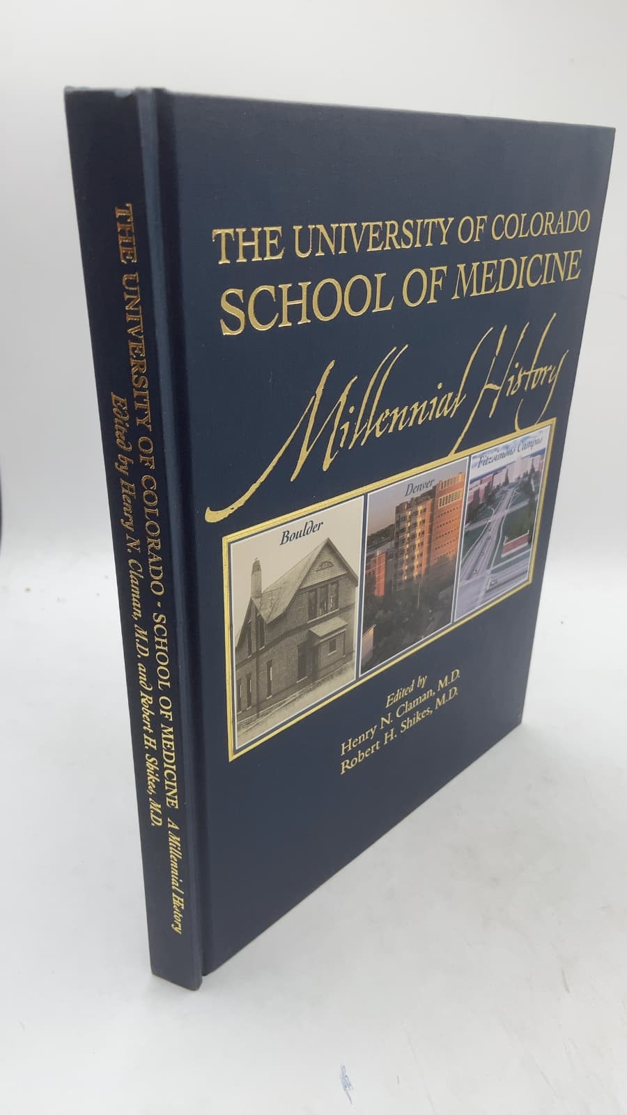 The University of Colorado School of Medicine: A Millennial History by Henry N. Claman, M.D. and Robert H. Shikes, M.D. (Editors) - front cover
